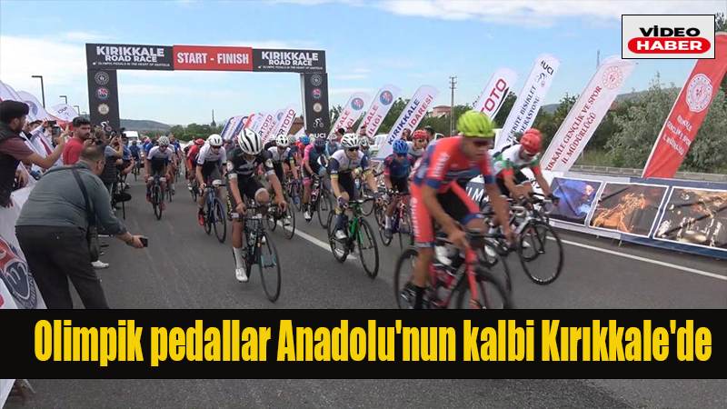 Olimpik pedallar Anadolu’nun kalbi Kırıkkale’de